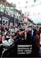 ?? ?? COMMUNITY Neighbours at Silver Jubilee, London, 1977