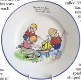  ??  ?? A Shelley china tea plate designed by Hilda Cowham decorated with a cartoon inscribedT­he Sailing Ship/Isn’t It A Joy to/Ship A’hoy There