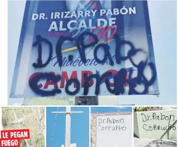  ?? Suministra­da ?? El candidato del PPD en Ponce, Luis Irizarry Pabón, dijo que ha perdido cerca de $4,300 por el daño a una serie de carteles, unos con grafiti y otros ardieron en fuego.