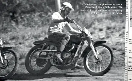  ??  ?? LEFT Geoff on his Triumph Metisse in 1966 at Mount Kembla, near Wollongong, NSW. RIGHT An ad in the ‘Green Horror’ trumpeting Geoff’s success on the 250 Cotton.