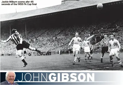  ?? ?? Jackie Milburn scores afer 45 seconds of the 1955 FA Cup final