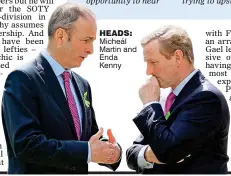  ??  ?? HEADS: Micheál Martin and Enda Kenny