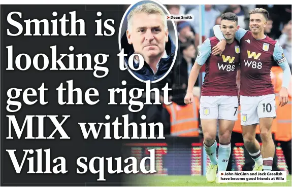  ??  ?? Dean Smith
John McGinn and Jack Grealish have become good friends at Villa