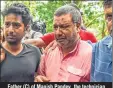  ?? PTI ?? Father (C) of Manish Pandey, the technician who died in the plane crash on Thursday, breaks down at a mortuary in Mumbai on Friday.