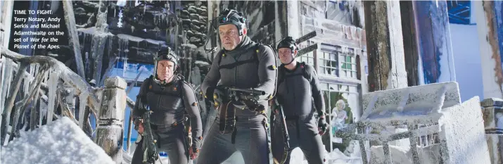  ??  ?? TIME TO FIGHT: Terry Notary, Andy Serkis and Michael Adamthwait­e on the set of War for the Planet of the Apes.