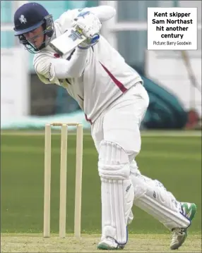  ?? Picture: Barry Goodwin ?? Kent skipper Sam Northast hit another century