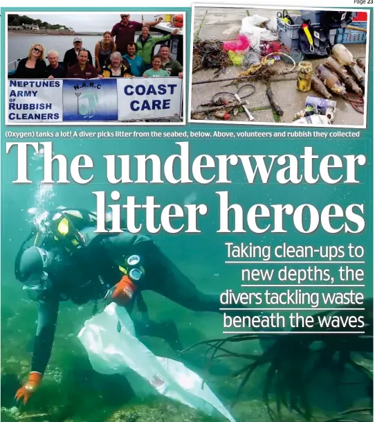  ??  ?? (Oxygen) tanks a lot! A diver picks litter from the seabed, below. Above, volunteers and rubbish they collected