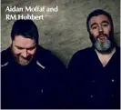  ??  ?? Aidan Moffat and RM Hubbert