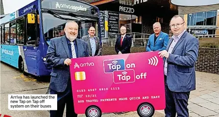  ?? ?? Arriva has launched the new Tap on Tap off system on their buses