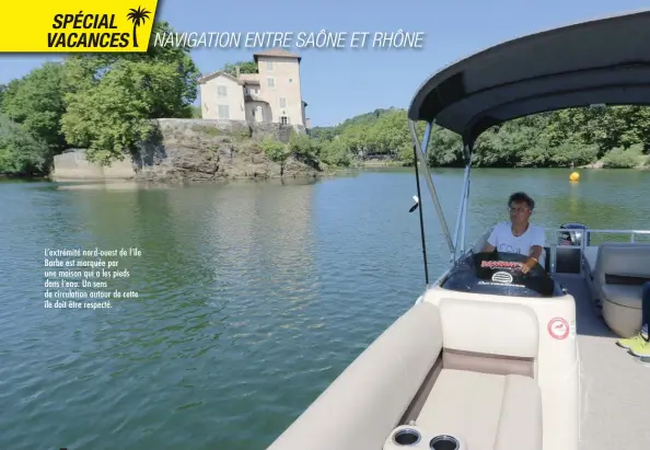  ??  ?? L’extrémité nord-ouest de l’île Barbe est marquée par une maison qui a les pieds dans l’eau. Un sens de circulatio­n autour de cette île doit être respecté.