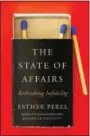  ?? HARPER VIA AP ?? This cover image released by Harper shows “The State of Affairs: Rethinking Infidelity,” by Esther Perel.