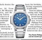  ?? ?? The Patek Philippe Nautilus can be worth up to £300,000