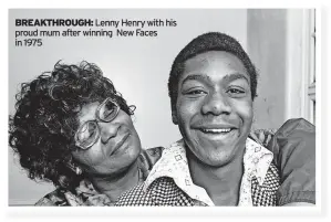  ?? ?? BREAKTHROU­GH: Lenny Henry with his proud mum after winning New Faces in 1975