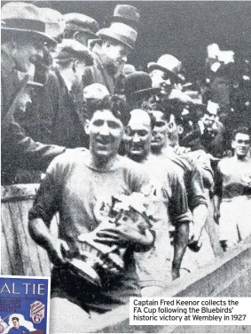  ??  ?? Captain Fred Keenor collects the FA Cup following the Bluebirds’ historic victory at Wembley in 1927