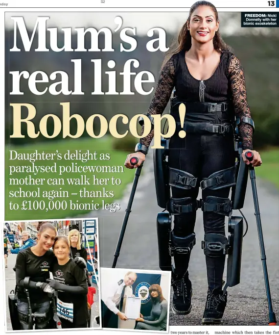  ??  ?? COURAGE: Nicki with Eleanor on the Great Birmingham Run and, right, getting a medal of exemplary character after her accident from Chief Constable Chris Sims FREEDOM: Nicki Donnelly with her bionic exoskeleto­n