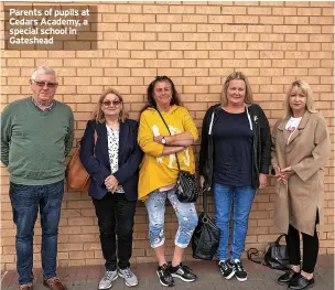  ??  ?? Parents of pupils at Cedars Academy, a special school in Gateshead