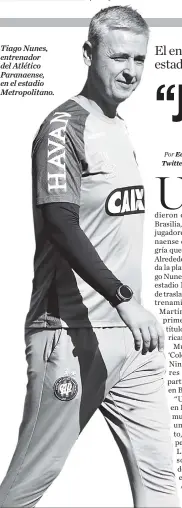  ??  ?? Tiago Nunes, entrenador del Atlético Paranaense, en el estadio Metropolit­ano.