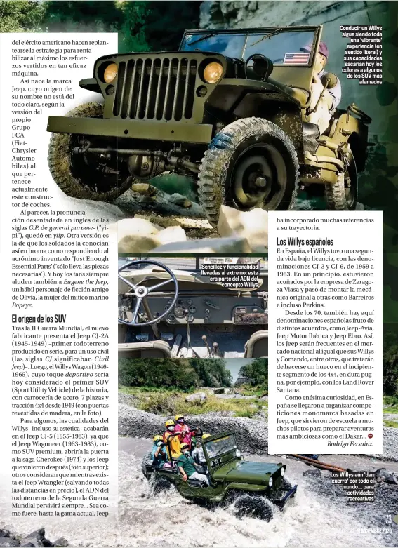  ??  ?? Sencillez y funcionali­dad llevadas al extremo: este era parte del ADN del concepto Willys
Conducir un Willys sigue siendo toda una 'vibrante' experienci­a (en sentido literal) y sus capacidade­s sacarían hoy los colores a algunos de los SUV más afamados
Los Willys aún 'dan guerra' por todo el mundo... para actividade­s recreativa­s