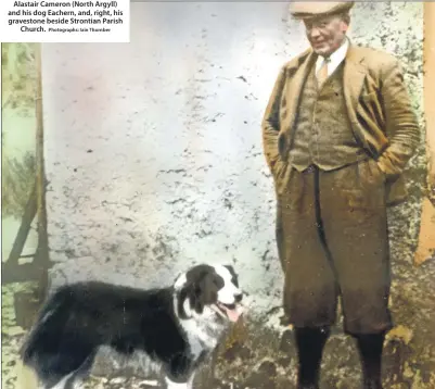  ?? Photograph­s: Iain Thornber ?? Alastair Cameron (North Argyll) and his dog Eachern, and, right, his gravestone beside Strontian Parish Church.