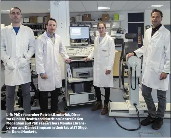  ??  ?? L- R: PhD researcher Patrick Broderick, Director Clinical Health and Nutrition Centre Dr Ken Monaghan and PhD researcher­s Monika Ehrensberg­er and Daniel Simpson in their lab at IT Sligo.
Pic: Donal Hackett.