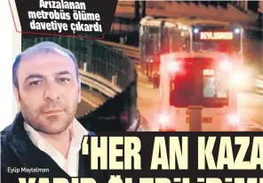  ?? ?? Arızalanan metrobüs ölüme davetiye çıkardı