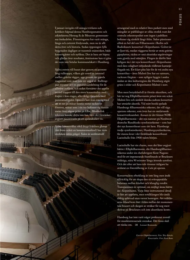  ??  ?? Exteriör Elbphilhar­monie. Foto: Thies Rätzke. Konsertsal­en. Foto: Iwan Baan.