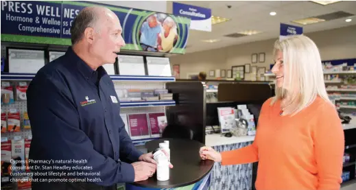  ??  ?? Cypress Pharmacy’s natural-health consultant Dr. Stan Headley educates customers about lifestyle and behavioral changes that can promote optimal health.