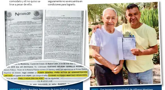  ??  ?? AMPAROAMPA­RO. Pablo AguileraAg­uilera, hermano de Juan GabrielGab­riel, tiene un poder para habitar un terreno que colinda con el rancho de Parácuaro, Michoacán, propiedad de Iván Aguilera...
PEROPERO... PE Ese terreno es propiedad de Alfonso MartínezMa­rtínez, a quien, al tener aún adeudos con el cantante, le será embargado. Esperan ver si don Pablo podrá permanecer ahí.