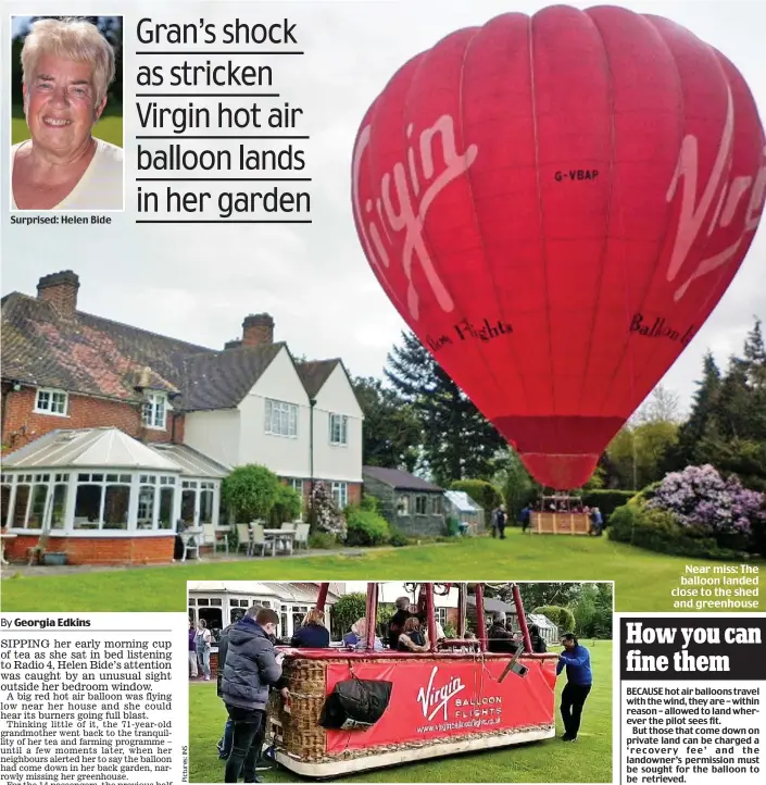  ??  ?? Surprised: Helen Bide Relieved: The passengers clamber from the balloon after their brief but scary flight Near miss: The balloon landed close to the shed and greenhouse