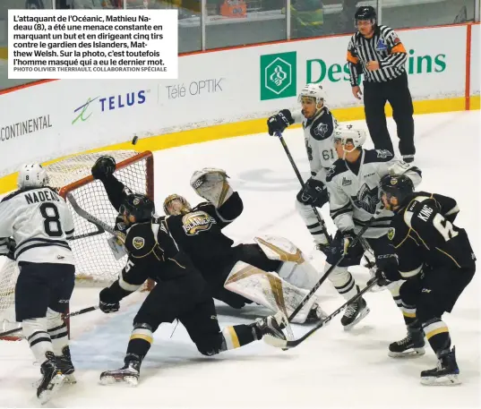  ?? PHOTO OLIVIER THERRIAULT, COLLABORAT­ION SPÉCIALE ?? L’attaquant de l’océanic, Mathieu Nadeau (8), a été une menace constante en marquant un but et en dirigeant cinq tirs contre le gardien des Islanders, Matthew Welsh. Sur la photo, c’est toutefois l’homme masqué qui a eu le dernier mot.