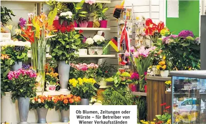 ??  ?? Ob Blumen, Zeitungen oder Würste – für Betreiber von Wiener Verkaufsst­änden läuft die Zeit unbefriste­ter Genehmigun­gen zu Jahresende ab.