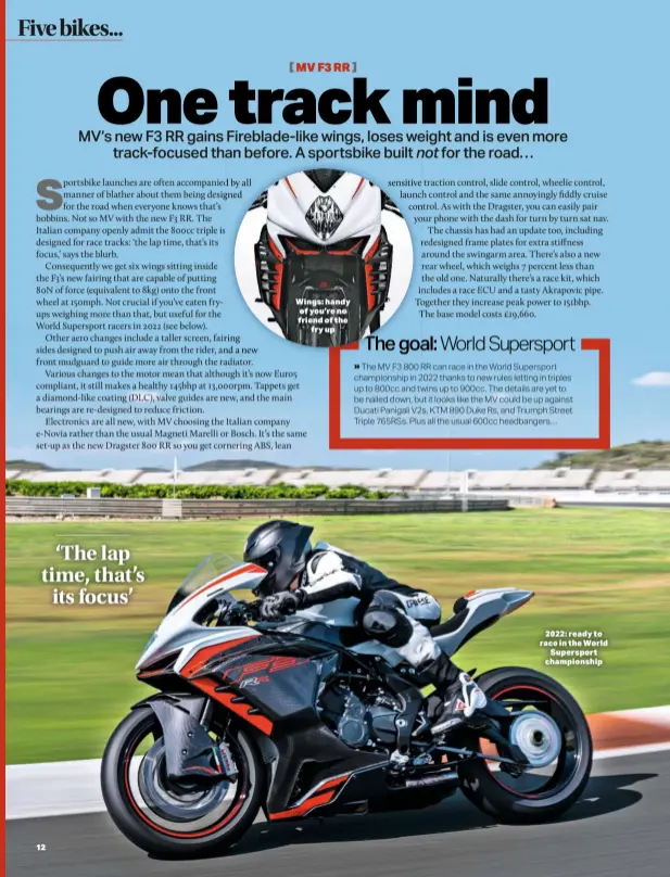  ?? ?? MV F3 RR
Wings: handy of you’re no friend of the fry up 2022: ready to race in the World Supersport championsh­ip