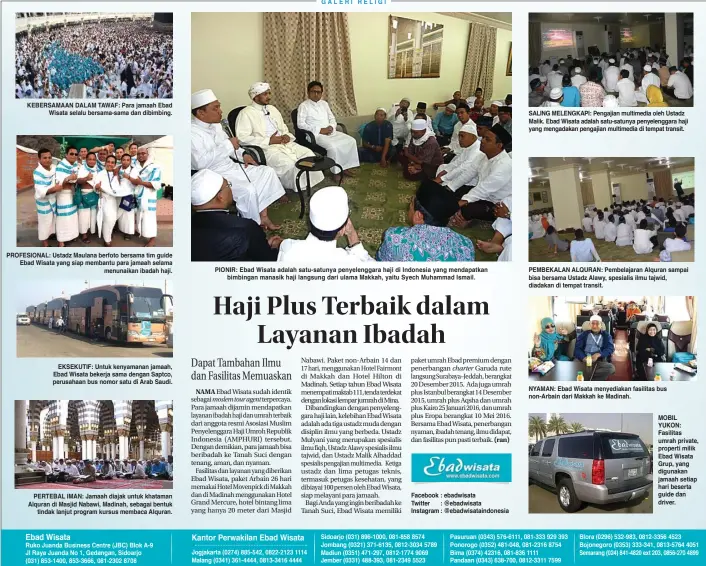  ??  ?? KEBERSAMAA­N DALAM TAWAF: Para jamaah Ebad
Wisata selalu bersama-sama dan dibimbing. PROFESIONA­L: Ustadz Maulana berfoto bersama tim guide Ebad Wisata yang siap membantu para jamaah selama
menunaikan ibadah haji.
EKSEKUTIF: Untuk kenyamanan jamaah,...