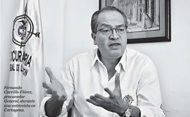  ??  ?? Fernando Carrillo Flórez, procurador General, durante una entrevista en Cartagena.