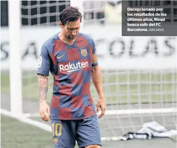  ?? /ARCHIVO. ?? Decepciona­do por los resultados de los últimos años, Messi busca salir del FC Barcelona.