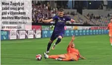  ?? FOTO: MARKO PIGAC/ MP PRODUKCIJA ?? Nino Žugelj je zabil svoj prvi gol v članskem moštvu Maribora.