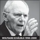  ??  ?? WOLFGANG SCHÄUBLE: 1998–2000