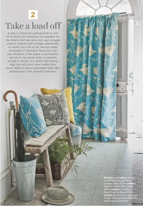  ??  ?? Curtains and cushion (front) in Full Flight Powder Blue Cottage pleat, £52m; cushion (back) in Saffron Plain Linen, £48m; cushion (middle) in Branching Out Scree, £52m; cushion (on bench) in Charcoal Simple Ticking Detail, £49.50m, all Vanessa Arbuthnott.