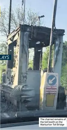  ??  ?? The charred remains of the toll booth on the Warburton Toll Bridge