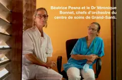  ??  ?? Béatrice Pesna et le Dr Véronique
Bonnet, chefs d’orchestre du centre de soins de Grand-Santi.
