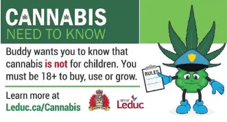  ??  ?? Buddy, the official cartoon cannabis spokesman for the City of Leduc, only lasted about a week. Critics said using a cartoon character would encourage children to use marijuana.