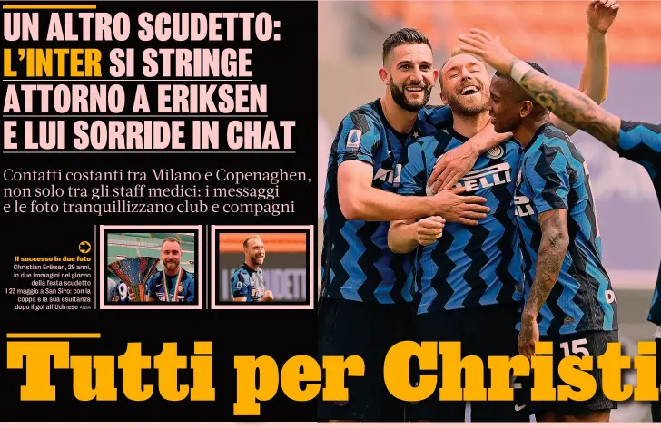  ?? ANSA ?? Il successo in due foto Christian Eriksen, 29 anni, in due immagini nel giorno della festa scudetto il 23 maggio a San Siro: con la coppa e la sua esultanza dopo il gol all’Udinese