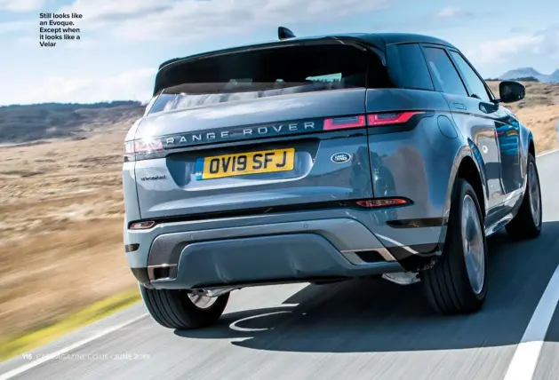  ??  ?? Still looks like an Evoque. Except when it looks like a Velar