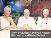  ??  ?? From left, judges Carla Hall, Heston Blumenthal and Niklas Ekstedt