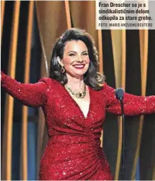  ?? FOTO: MARIO ANZUONI/REUTERS ?? Fran Drescher se je s sindikalis­tičnim delom odkupila za stare grehe.