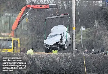  ??  ?? A car being removed from the crash scene near Omagh in which pals Maurice McCloughan (top right) and Killian Doherty were killed