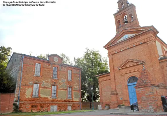  ??  ?? Un projet de médiathèqu­e doit voir le jour à l’occasion de la réhabilita­tion du presbytère de Lanta.