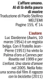  ?? ?? L’affare umano. Al di là della paura di morire Traduzione di Paolo Stellino MELTEMI Pagine 155, 14
Il ragazzo con la bicicletta (2011)