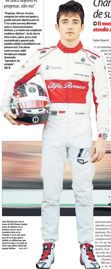  ?? FOTO: GETTY ?? Jules Bianchi posa con el mono de Alfa Romeo-Sauber antes de debutar en su primera carrera con la escudería suiza en la Fórmula 1 en un año clave para él en el que quiere exhibir su calidad para que Ferrari le suba a su coche en 2019 como piloto...