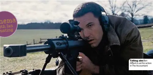  ??  ?? Taking aim Ben Affleck is set for action in The Accountant